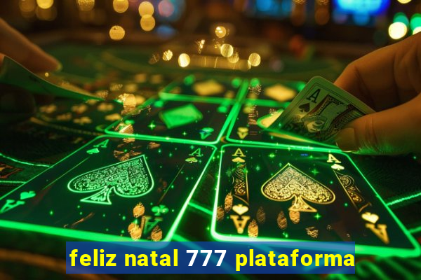 feliz natal 777 plataforma